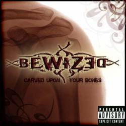 Bewized : Carved upon Your Bones Bewized : Carved upon Your Bones